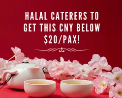 Halal Caterers To Get This CNY Below $20/Pax!